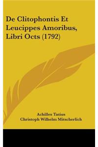 de Clitophontis Et Leucippes Amoribus, Libri Octs (1792)