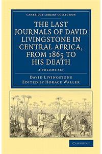 Last Journals of David Livingstone in Central Africa, from 1865 to His Death 2 Volume Set