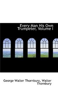 Every Man His Own Trumpeter, Volume I