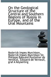 On the Geological Structure of the Central and Southern Regions of Russia in Europe, and of the Ural