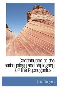 Contribution to the Embryology and Phylogeny of the Pycnogonids ..