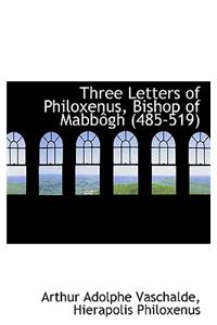 Three Letters of Philoxenus, Bishop of Mabbogh (485-519)