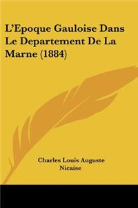 L'Epoque Gauloise Dans Le Departement De La Marne (1884)