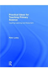 Practical Ideas for Teaching Primary Science