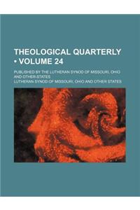 Theological Quarterly (Volume 24); Published by the Lutheran Synod of Missouri, Ohio and Other-States