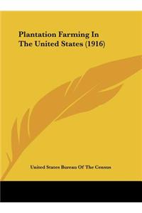 Plantation Farming in the United States (1916)