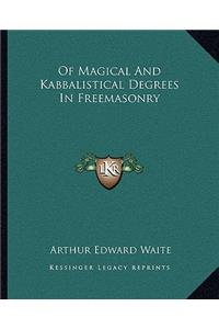 Of Magical And Kabbalistical Degrees In Freemasonry