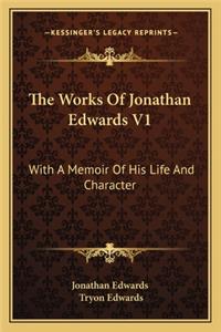 Works of Jonathan Edwards V1