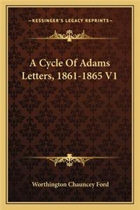 A Cycle Of Adams Letters, 1861-1865 V1