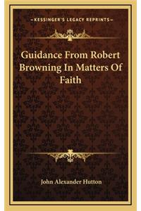 Guidance from Robert Browning in Matters of Faith