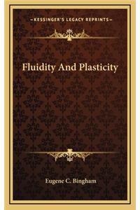 Fluidity and Plasticity