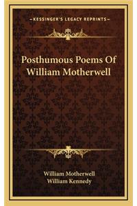 Posthumous Poems of William Motherwell