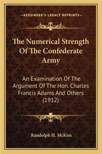 Numerical Strength of the Confederate Army the Numerical Strength of the Confederate Army