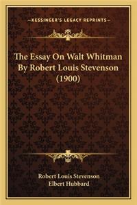 Essay On Walt Whitman By Robert Louis Stevenson (1900)