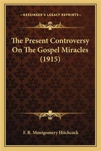 Present Controversy on the Gospel Miracles (1915)