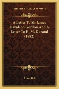 Letter to Sir James Davidson Gordon and a Letter to H. M. Durand (1882)