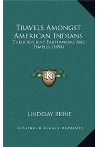 Travels Amongst American Indians