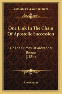 One Link In The Chain Of Apostolic Succession