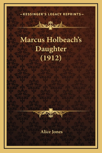 Marcus Holbeach's Daughter (1912)