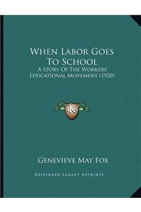 When Labor Goes To School