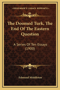 The Doomed Turk, the End of the Eastern Question