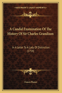 A Candid Examination Of The History Of Sir Charles Grandison