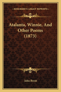 Atalanta, Winnie, And Other Poems (1873)