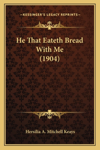 He That Eateth Bread With Me (1904)