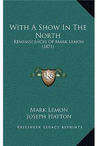 With A Show In The North