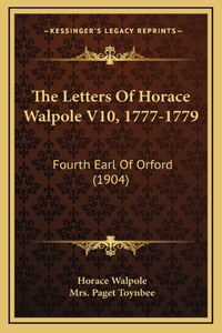 The Letters Of Horace Walpole V10, 1777-1779