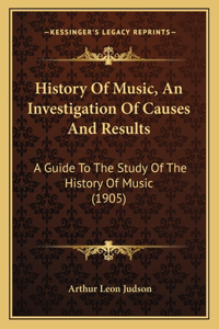 History Of Music, An Investigation Of Causes And Results