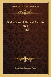 God's Word Through Men To Man (1809)