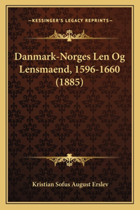 Danmark-Norges Len Og Lensmaend, 1596-1660 (1885)