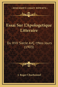 Essai Sur L'Apologetique Litteraire
