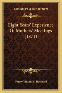 Eight Years' Experience Of Mothers' Meetings (1871)