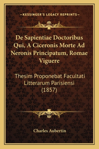 De Sapientiae Doctoribus Qui, A Ciceronis Morte Ad Neronis Principatum, Romae Viguere
