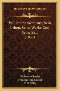 William Shakespeare, Sein Leben, Seine Werke Und Seine Zeit (1855)