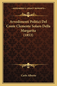 Avvedimenti Politici Del Conte Clemente Solaro Della Margarita (1853)