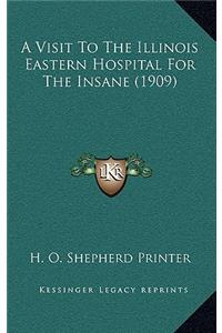 A Visit To The Illinois Eastern Hospital For The Insane (1909)
