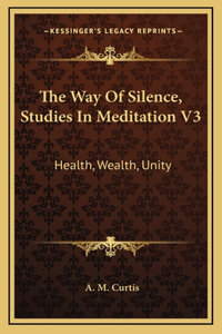 The Way Of Silence, Studies In Meditation V3