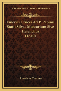 Emerici Crucei Ad P. Papinii Statii Silvas Muscarium Sive Helenchus (1640)