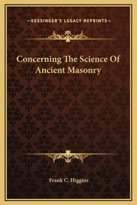 Concerning The Science Of Ancient Masonry