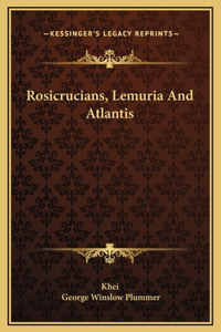 Rosicrucians, Lemuria And Atlantis