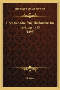 Uber Den Streifzug Thielmanns Im Feldzuge 1813 (1895)