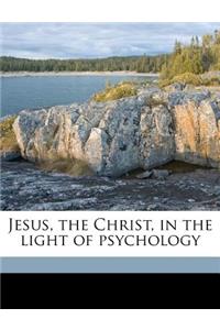 Jesus, the Christ, in the Light of Psychology