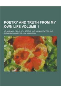 Poetry and Truth from My Own Life Volume 1