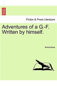 Adventures of a G.-F. Written by himself.