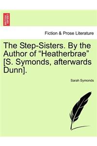 Step-Sisters. by the Author of 