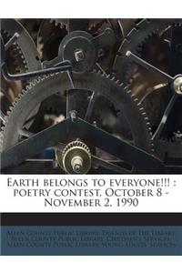 Earth Belongs to Everyone!!!: Poetry Contest, October 8 - November 2, 1990