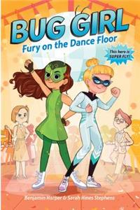 Bug Girl: Fury on the Dance Floor
